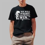 David J Harris Jr Wearing We Will Fight And We Will Win President Donald Trump Shirt