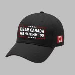 Dear Canada We Hate Him Too Printed Hat
