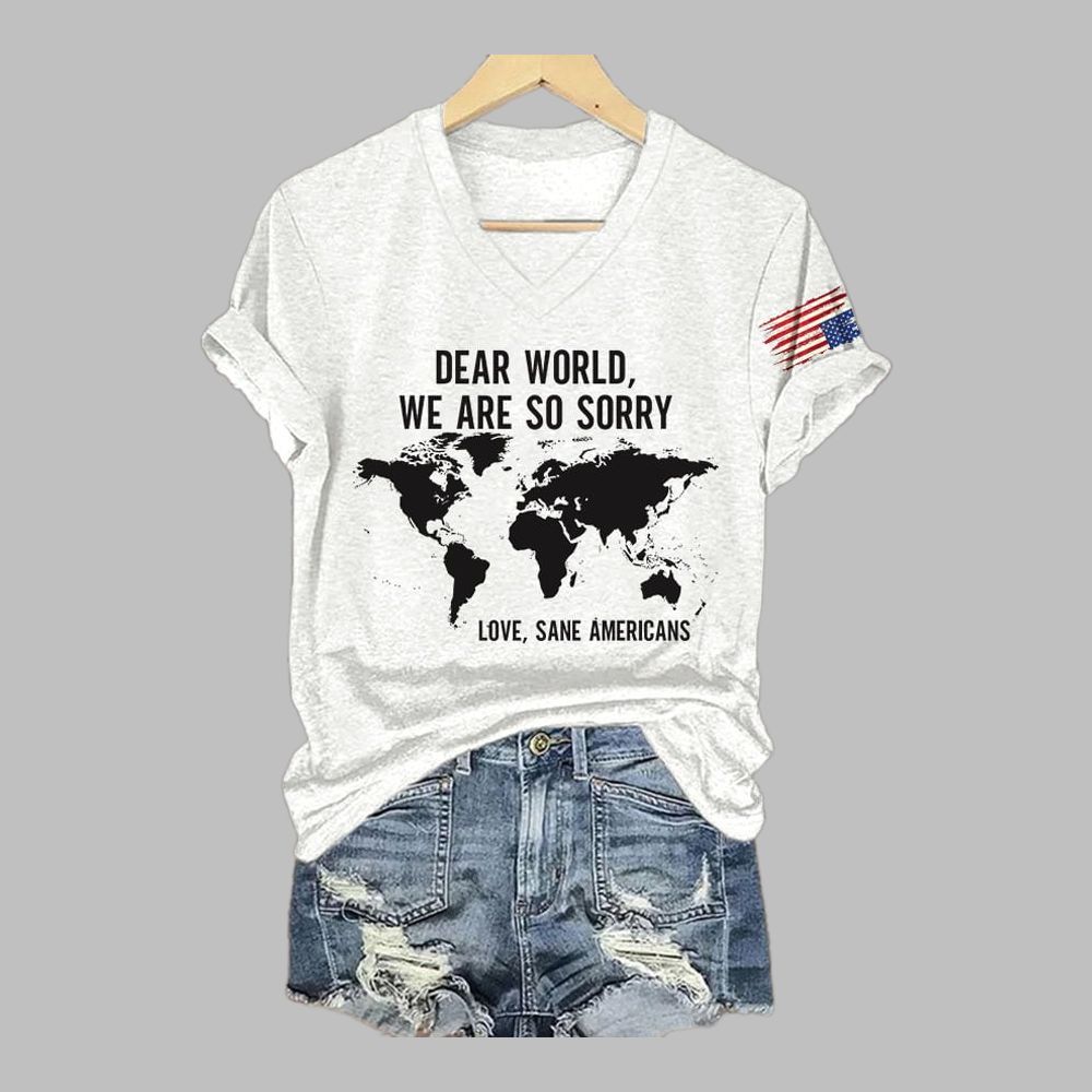 Dear World We Are So Sorry Love Sane Americans Print T-Shirt Dear World We Are So Sorry Love Sane Americans Print T-Shirt