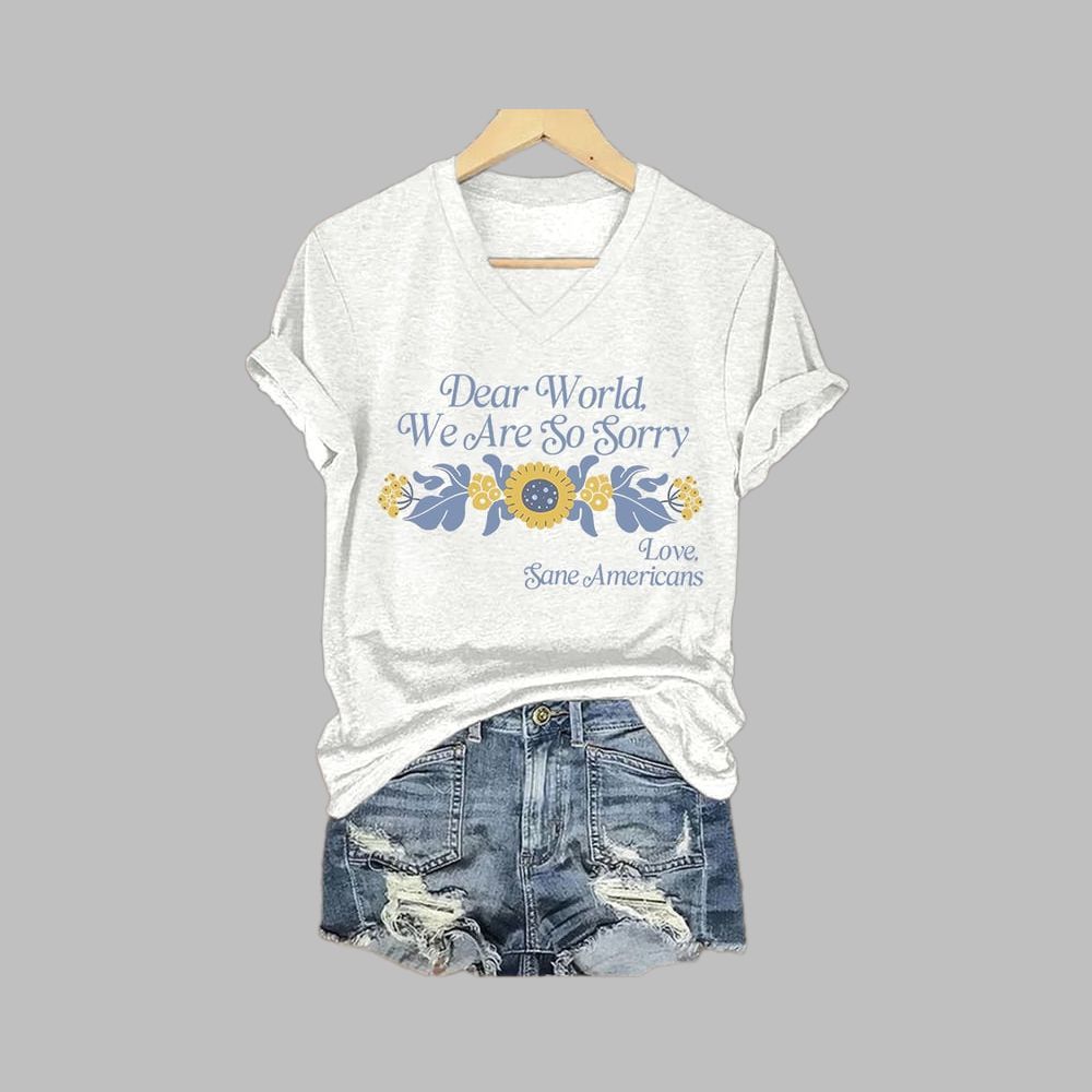 Dear World We Are So Sorry Love Sane Americans Shirt 3 Dear World We Are So Sorry Love Sane Americans Shirt 3