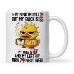 Duck In My Mind I'm Still 24 But My Back Is 55 Mug