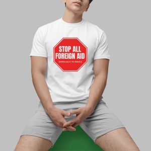 Stop All Foreign Aid Shirt 0 1
