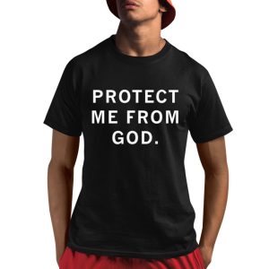 Protect Me From God Shirt 1 1