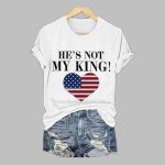 He's Not My King Print T-Shirt