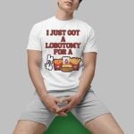 I Just Got A Lobotomy For A Wendy's 4 For 4 Shirt