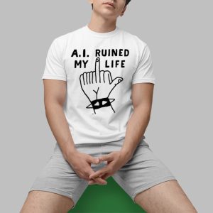AI Ruined My Life Shirt 0 1