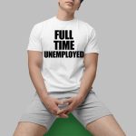 Jakey Full Time Unemployed Shirt