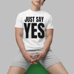 John Cena Fans Just Say Yes Shirt
