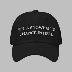 Not A SnowballS Chance In Hell Print Baseball Hat 1