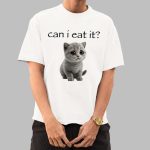 Kitten Can I Eat It Shirt