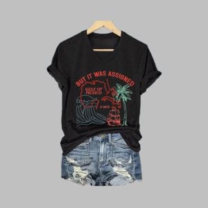Women's Gulf Of Mexico But It Was Assigned Printed T-Shirt