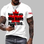 Men's Dear Canada We Hate Him Too Print T-Shirt
