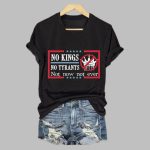 No Kings No Tyrants Not Now Not Ever T-Shirt