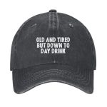 Old And Tired But Down To Day Drink Hat