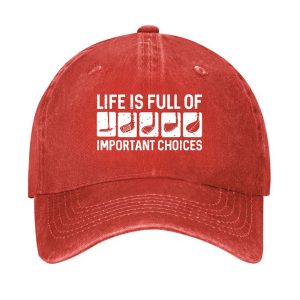 Life Is Full Of Important Choice Hat 1