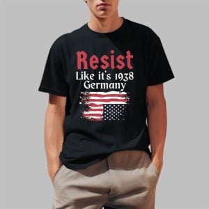 Resist Like It's 1938 Germany Shirt 0 1