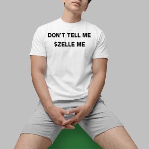 Don't Tell Me Zelle Me Shirt