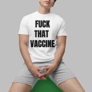 J Hans Fuck That Vaccine Shirt 0 1