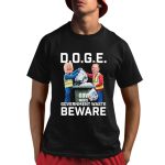 Trump And Elon Musk Doge Government Waste Beware Shirt
