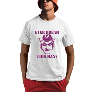 Ever Dream This Man Waaah Shirt 0 1