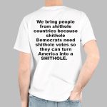 We Bring People From Shithole Contries Shirt