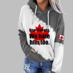 Women's Dear Canada We Hate Him Too Print Hoodie