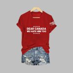 Women's Dear Canada We Hate Him Too Print Shirt