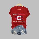 Women's Dear Canada We Hate Him Too Shirt