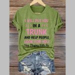 Women's I Will Put You In A Trunk Print Casual T-Shirt