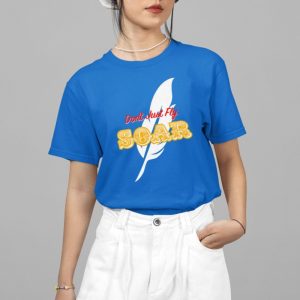 Don't Just Fly Soar Shirt 4 15