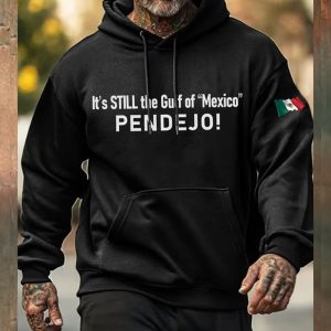 Mens Its Still the Gulf of Mexico PENDEJO Hoodie 1