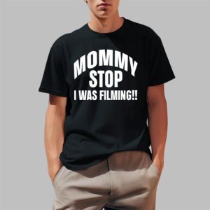 Mommy Stop I Was Filming Shirt 0 1