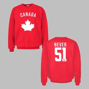 Canada Never 51st Sweatshirt 5 1