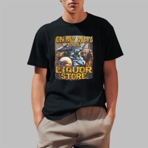 On My Way To The Liquor Shirt 0 1