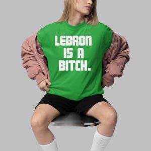 raMEANa Lebron Is A Bitch Shirt 1