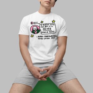 Zoe Bread I Might Kick You But Ill Never Punch You Mary Greenburg Your Local Mp Shirt 0 1