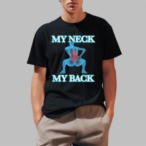 My Neck My Back Shirt 0 1