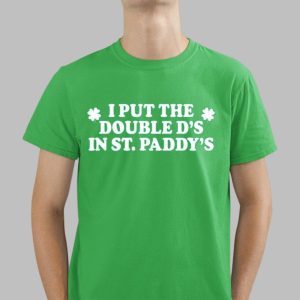 I Put The Double D's In St. Paddy's Shirt