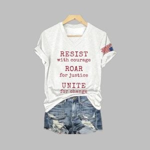 Resist With Courage Roar For Justice Unite For Change Print T-Shirt