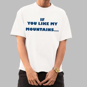 If You Like My Mountains Youll Love My Busch Beer Shirt 0 0