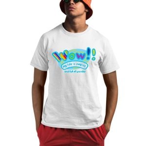 Wow My Life Is Magical And Full Of Wonder Shirt 0 1