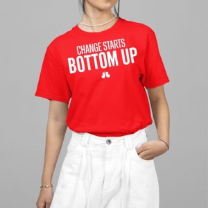 Change Starts Bottom Up Shirt 5 2