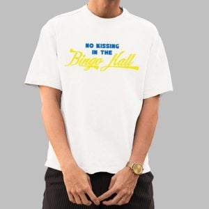 No Kissing In The Bingo Hall Shirt 0 0