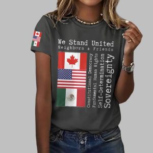 We Stand United Neighbors And Friends Canada The USA And Mexico T-Shirt