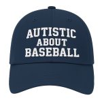 Autistic About Baseball Hat