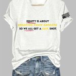 Equity Is About Breaking Down Barriers So We All Get At A Fair Shot Print T-Shirt