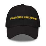 Escape Will Make Me God Hat
