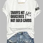 FDT Tariffs Hit Groceries Not Gold Cards Print T-Shirt
