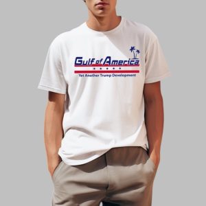 Gulf Of America Yet Another Trump Development Shirt 0 1