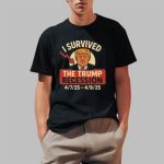I Survived The Trump Recession 4.7.25 - 4.9.25 Shirt